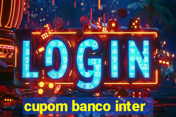 cupom banco inter